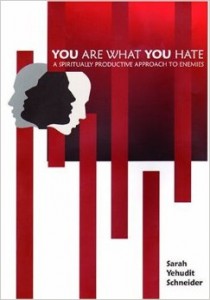 You Are What You Hate: A Spiritually Productive Approach to Enemies